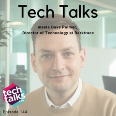 Tech Talks meets Dave Palmer, Director of Technology at Darktrace