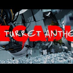 The Turret Anthem