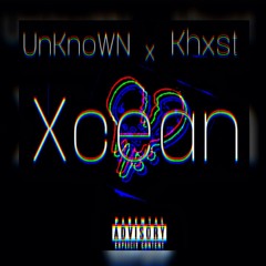 UnKnoWN x Khxst - Xcean (Prod. Lezter)