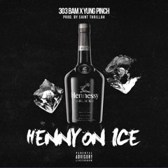 Henny On Ice (feat. @YungPinch) (Prod. By Saint Thrillah)