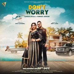 Dont Worry Karan Aujla Ft Gurlez Akhtar