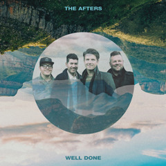 Well Done Story Behind the Song The Afters