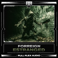 Forreign - Estranged [Free DL // Out Now]
