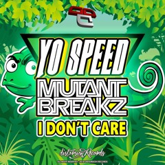 Yo Speed & Mutantbreakz - I Don't Care (Original Mix) Out Now On Beatport !!