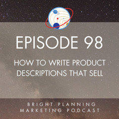 98: How to Write Product Descriptions That Sell