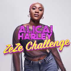 Alicai Harley - ZeZe Challenge (Free Download)