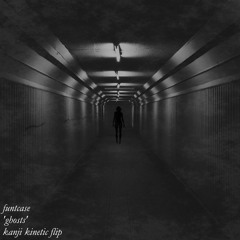 Funtcase - Ghosts (Kanji Kinetic Flip) [free download]