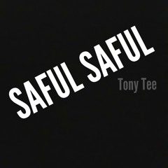 Tony Tee - Saful Saful