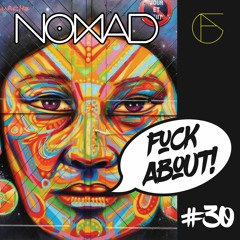 NOMAD - FUCK ABOUT! PROMO MIX 030