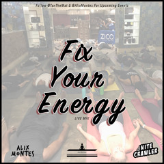 Fix Your Energy Live Mix | Brought To You By @TanTheMat & @AlixMontes