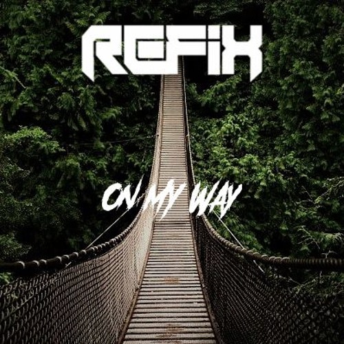 REFIX - On My Way