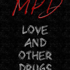 MPD - LOVE & OTHER DRUGS (Prod. 30HertzBeats)