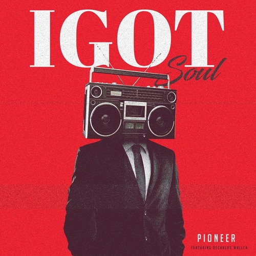 Pioneer - I Got Soul ft. Decarlos Waller