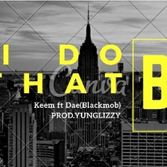 Keem & Dae(Blackmob) - I Do That