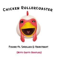 Chicken Rollercoaster (Nitti Gritti Bootleg)