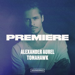 Premiere: Alexander Aurel - Tomahawk [Heinz Music]