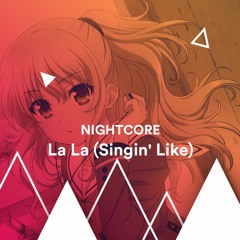 NIGHTCORE - La La (Singin' Like)