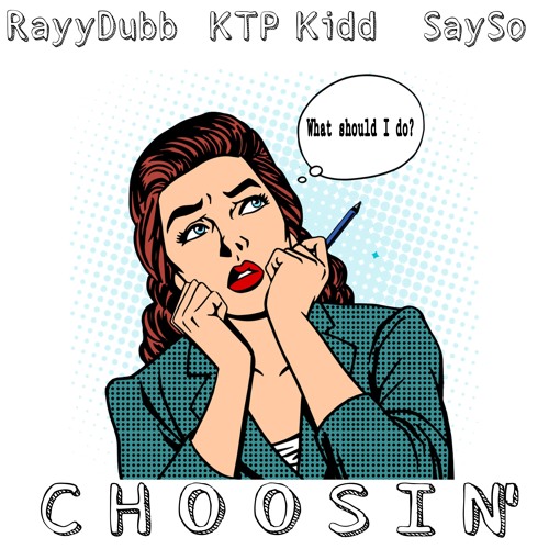 Rayy Dubb (Feat. KTP Kidd x SaySo) - Choosin' (Offical Audio)