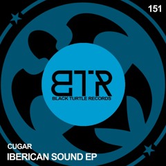 CUGAR - Iberican Sound (Original Mix) [BLACK TURTLE RECORDS]