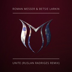 Roman Messer & Betsie Larkin - Unite (Ruslan Radriges Remix)