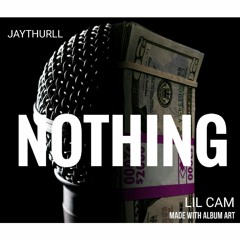 Nothing (feat. Lil Cam)
