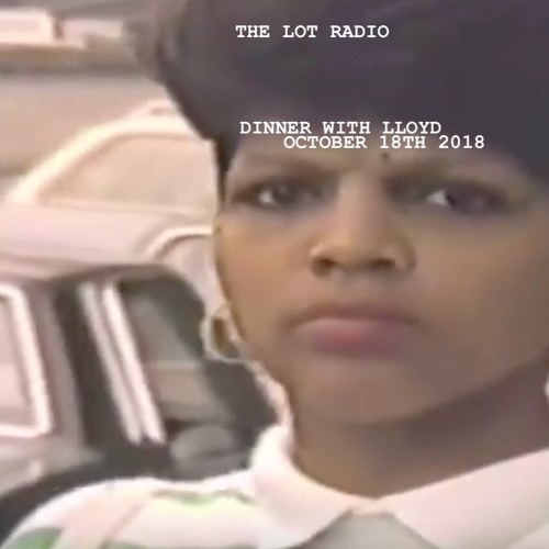 LIVE ON THE LOT RADIO OCTOBER 18TH 2018 (DINNER WITH LLOYD)