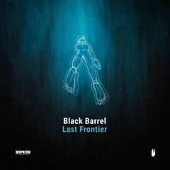 Black Barrel - We're Falling (Interlude)(CLIP) 'Last Frontier LP' Dispatch Recordings - OUT NOW