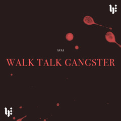 AVAA - Walk Talk Gangster