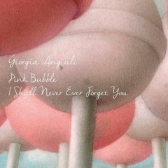 Giorgia Angiuli - I Shall Never Ever Forget You