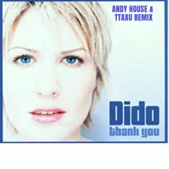 DIDO - THANK YOU (ANDY HOUSE & TTAXU REMIX)