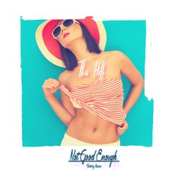 Not Good Enough ft. Maxime