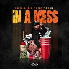 Suavé Ft. Deno X Magic- In a MESS