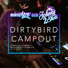 miniMIZE b2b Johnny 2 Shots - Dirtybird Campout (Socal Birdhouse Renegade) 10-07-2018