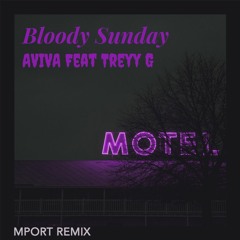 Aviva - Bloody Sunday (Feat. Treyy G) [Mport Remix]