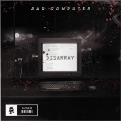 Bad Computer - Disarray (Joellé Edit)
