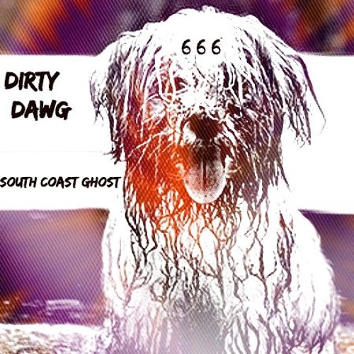Dirty Dawg By South Coast Ghost