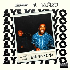 AkaFrank X IAMSU! - Aye Ye Ye Yo