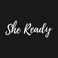 S H E   R E A D Y