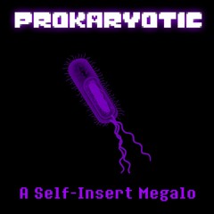 Prokaryotic (A Self-Insert Megalo)
