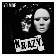 YG.MOE - Krazy (Prod. By Williemackbeatz)