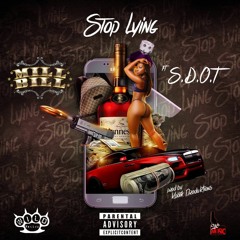 Stop Lying Feat. S.D.O.T