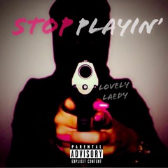 STOP PLAYIN'
