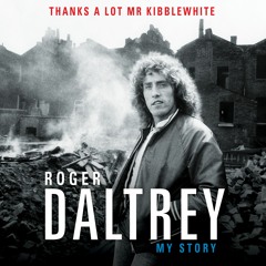 Thanks A Lot Mr Kibblewhite by Roger Daltrey - Audiobook Excerpt
