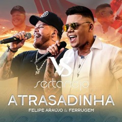 VS SERTANEJO ATRASADINHA - Felipe Araújo Part. Ferrugem