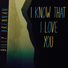 I Know That I Love You