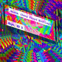 Waste - (Sang Froyd Bootleg) [Free Download]