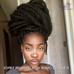 Lovely Moments With Music: Episode 11
