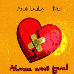 Arok Baby - Nai