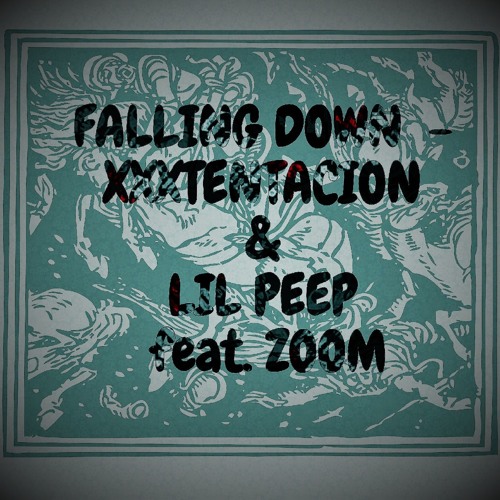Falling Down - XXXTentacion & Lil Peep Feat. Zoom