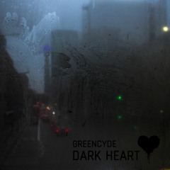 Greencyde - Dark Heart